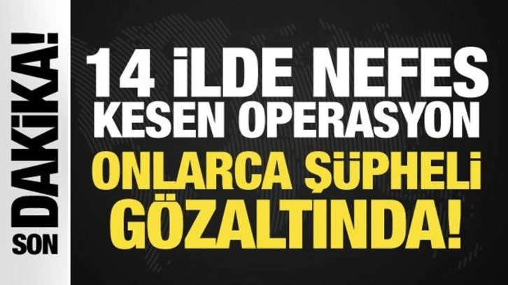 14 ilde nefes kesen operasyon: 107 gözaltı!