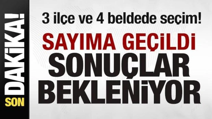 3 ilçe ve 4 beldede seçim! Oy sayımına geçildi Sonuçlar bekleniyor