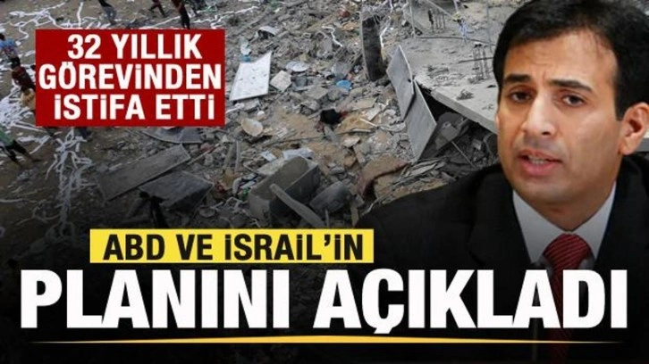 32 yıllık görevinden istifa etmişti!  ABD ve İsrail'in planını açıkladı