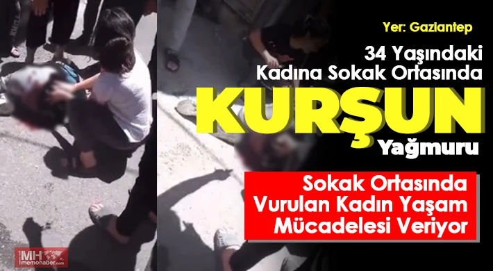 34 Yaşındaki Kadına Sokak Ortasında Kurşun Yağmuru