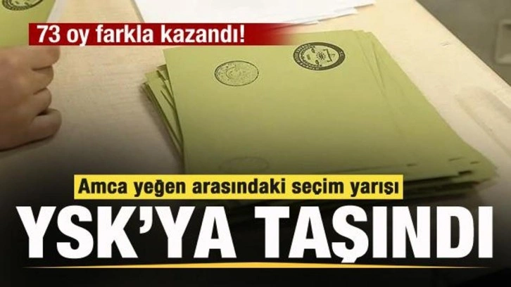 73 oy farkla kazandı! Amca yeğen arasındaki seçim yarışı YSK’ya taşındı