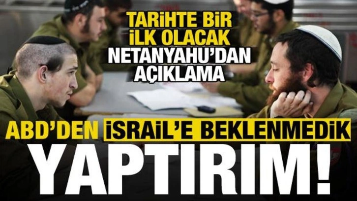 ABD'den İsrail'e beklenmedik yaptırım! Tarihte bir ilk olacak, Netanyahu'dan açıklama