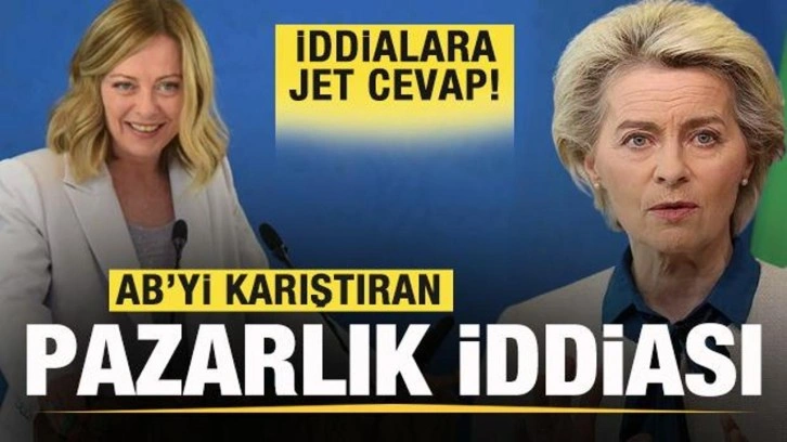 AB'yi karıştıran pazarlık! Meloni iddialarına jet yalanlama!