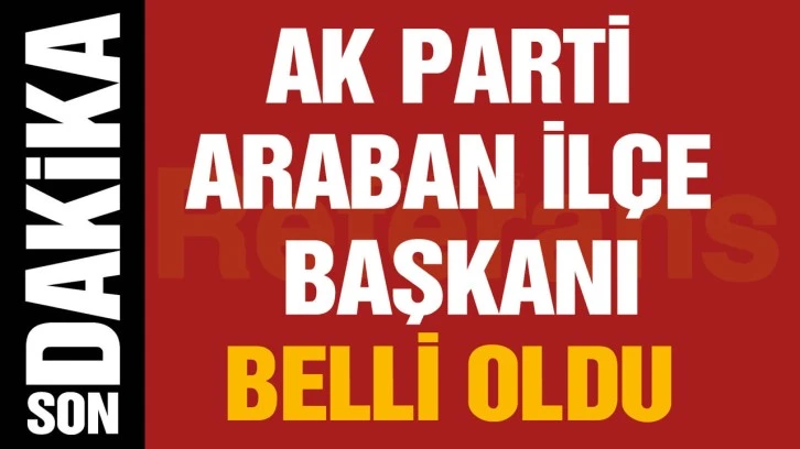 AK Parti Araban İlçe Başkanlığına O İsim Atandı