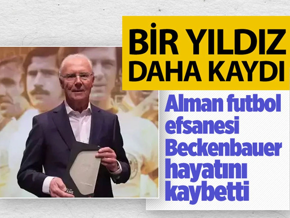 Alman futbol efsanesi Beckenbauer, hayatını kaybetti