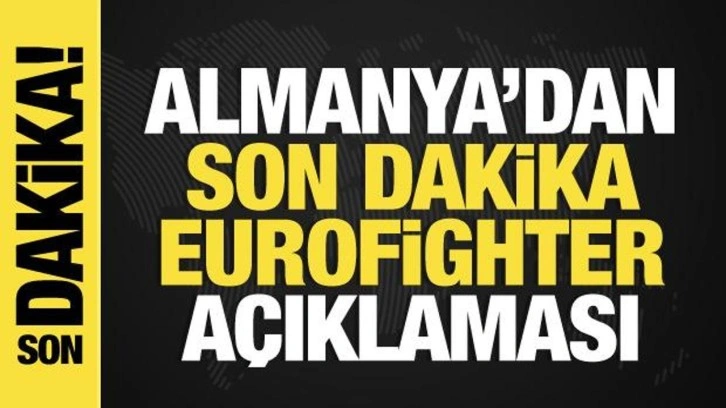 Almanya'dan son dakika Eurofighter açıklaması