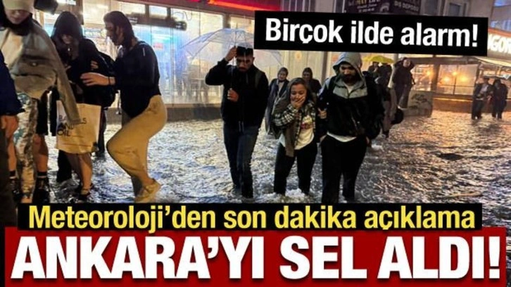 Ankara'yı sel aldı: Meteorolojiden 28 ile son dakika uyarısı!