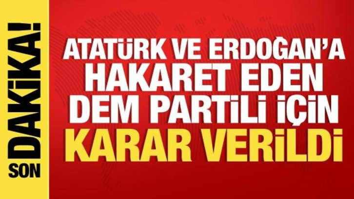 Atatürk ve Erdoğan'a hakaret eden DEM Partili tutuklandı