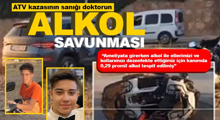 ATV kazasının sanığı doktorun alkol savunması