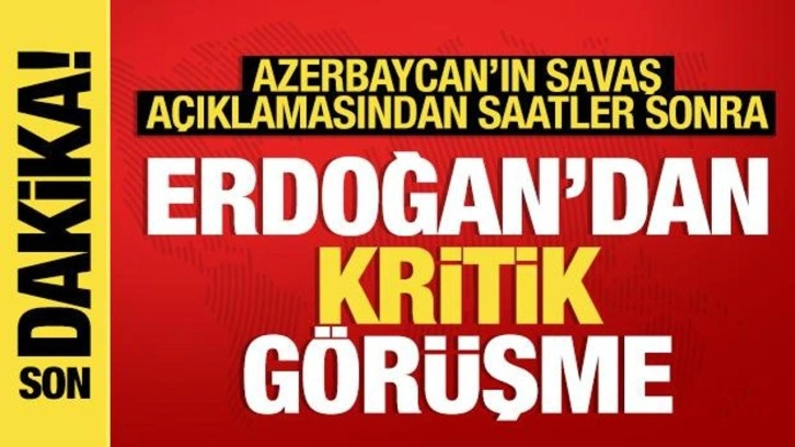 Azerbaycan'ın 'savaş' tepkisinden saatler sonra Erdoğan-Paşinyan arasında kritik görü