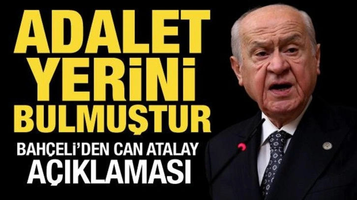 Bahçeli'den Can Atalay açıklaması: Adalet yerini buldu