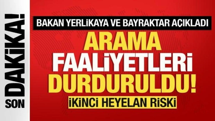 Bakan Bayraktar: Heyelan riski nedeniyle arama faaliyetlerini durdurduk