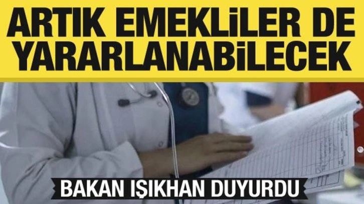 Bakan Işıkhan'dan emeklilerle ilgili önemli karar