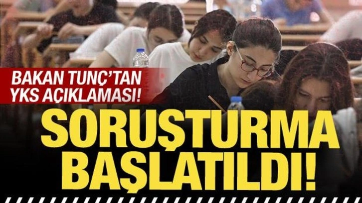 Bakan Tunç'tan YKS açıklaması: Soruşturma başlatılmıştır