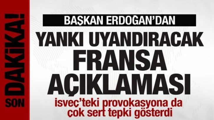 Başkan Erdoğan'dan gündem olacak Fransa açıklaması!