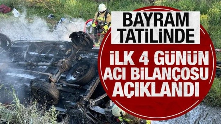 Bayram tatilinde ilk 4 günün acı bilançosu açıklandı