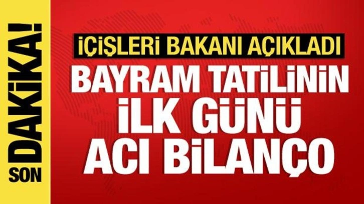 Bayram tatilinin ilk günü acı bilanço