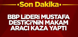 BBP lideri Mustafa Destici'nin makam aracı kaza yaptı: 4 yaralı