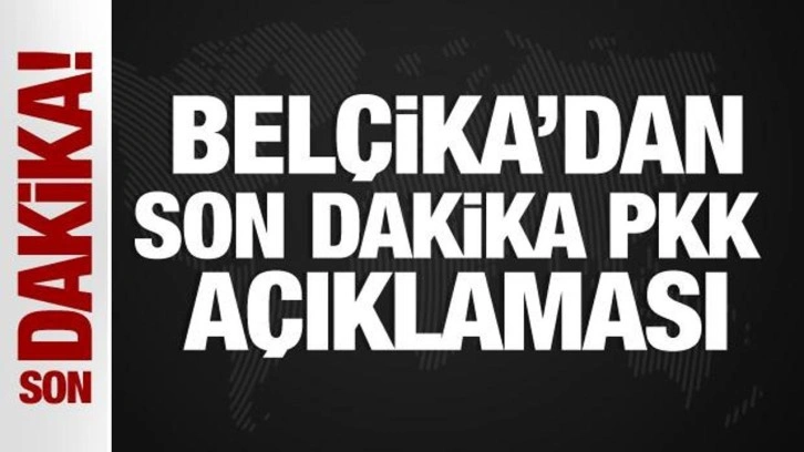 Belçika'dan PKK açıklaması