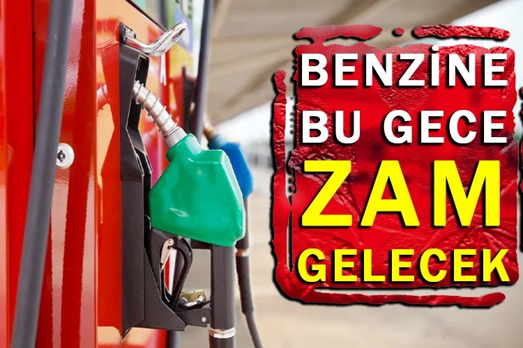 Benzine zam geliyor