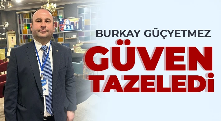 Burkay Güçyetmez güven tazeledi