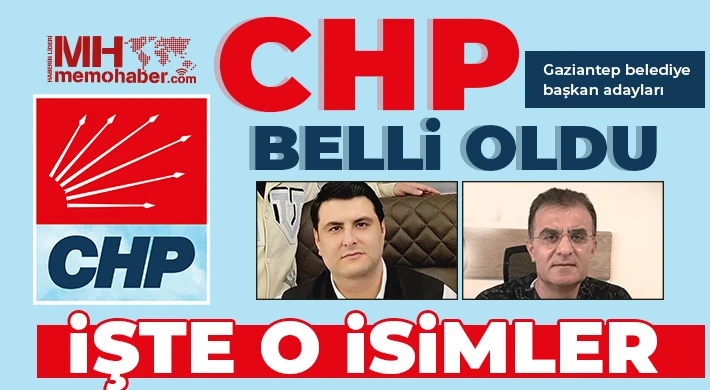 CHP Gaziantep’in adayları belli oldu