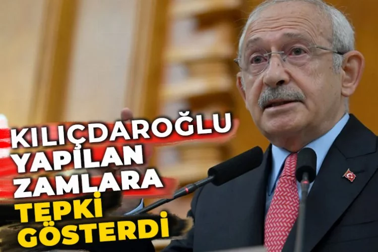 CHP lideri Kemal Kılıçdaroğlu'ndan zam tepkisi