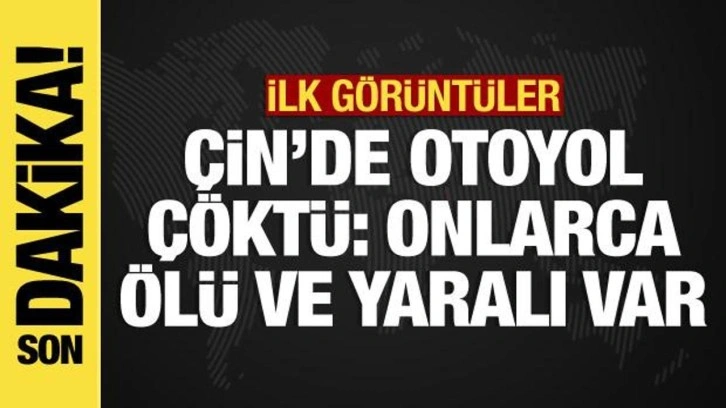 Çin'de otoyol çöktü: Onlarca ölü ve yaralı var