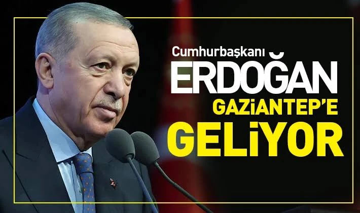 Cumhurbaşkanı Erdoğan Gaziantep'e Ne Zaman Gelecek?