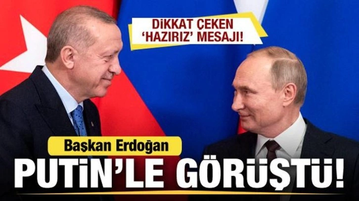 Cumhurbaşkanı Erdoğan, Putin'le görüştü! 'Hazırız' mesajı!