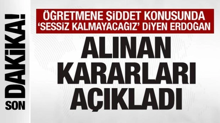 Cumhurbaşkanı Erdoğan'dan öğretmene şiddet açıklaması