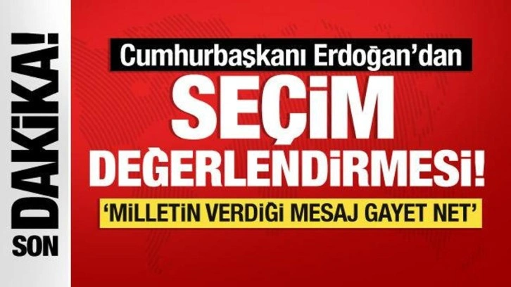 Cumhurbaşkanı Erdoğan'dan seçim değerlendirmesi!