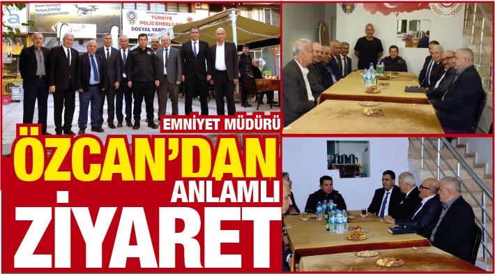 Emniyet Müdürü Özcan'dan anlamlı ziyaret