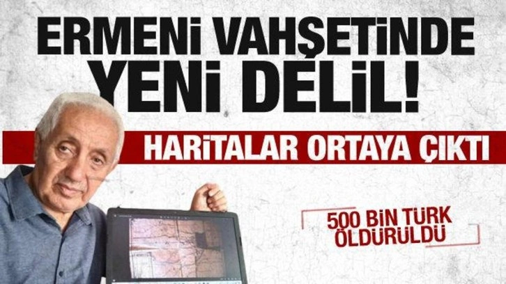 Ermeni vahşetinde yeni delil! Haritalar ortaya çıktı...500 bin Türk öldürüldü