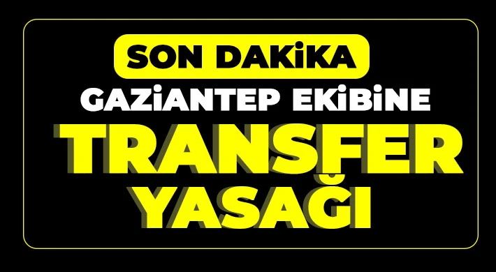 Gaziantep ekibine 3 dönem transfer yasağı geldi