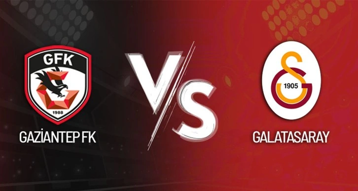 Gaziantep FK - Galatasaray Maçı Canlı Anlatım!