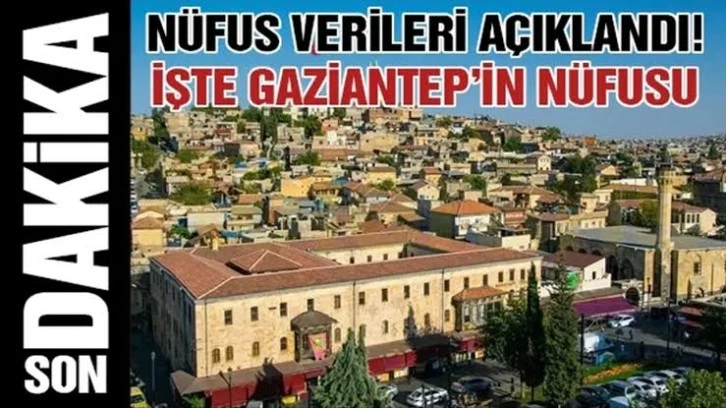 Gaziantep'in nüfusu Belli oldu!