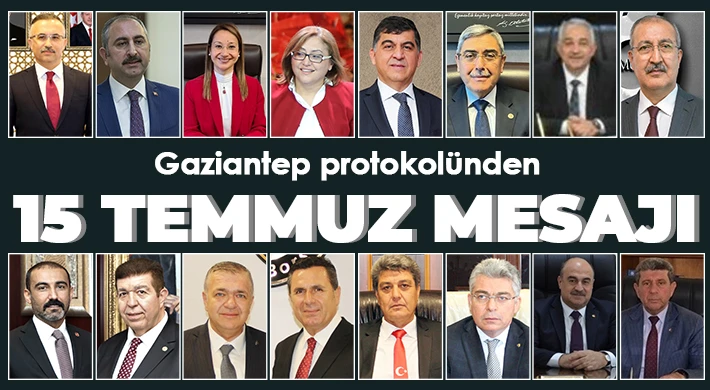 Gaziantep protokolünden 15 Temmuz mesajı