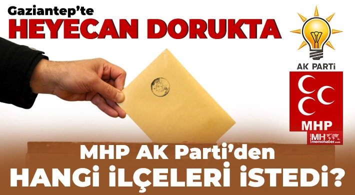 Gaziantep’te ilçeler hangi partiye bırakılacak? 