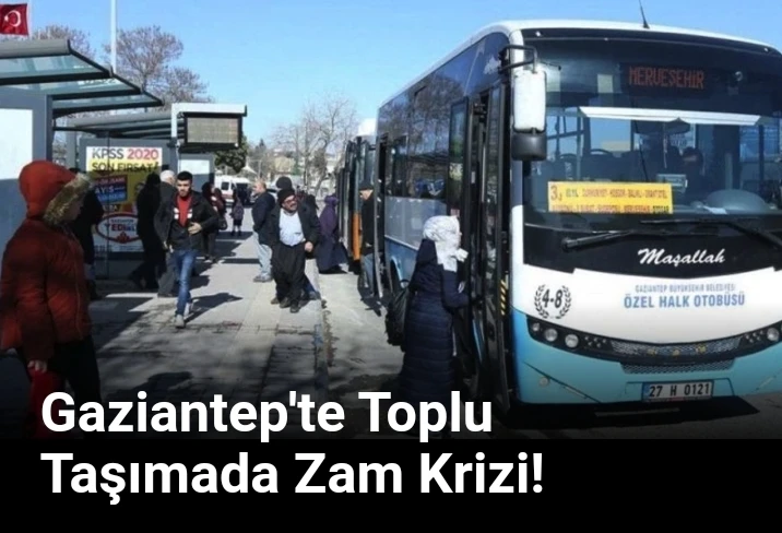 Gaziantep'te Toplu Taşımada Zam Krizi!