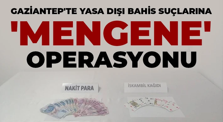 Gaziantep'te yasa dışı bahis suçlarına 'mengene' operasyonu 