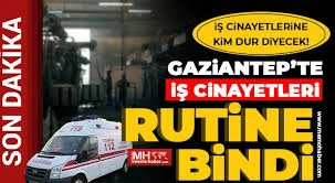 Gaziantep’te yine bir iş cinayeti!