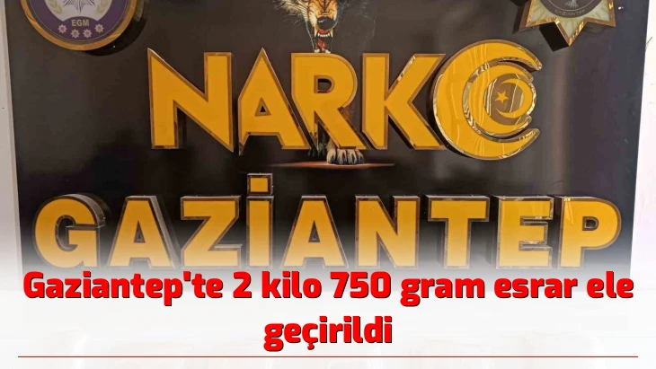 Gaziantep’te 2 kilo 750 gram esrar ele geçirildi