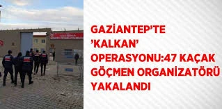 Gaziantep’te ’Kalkan’ operasyonu: 47 kaçak göçmen organizatörü yakalandı