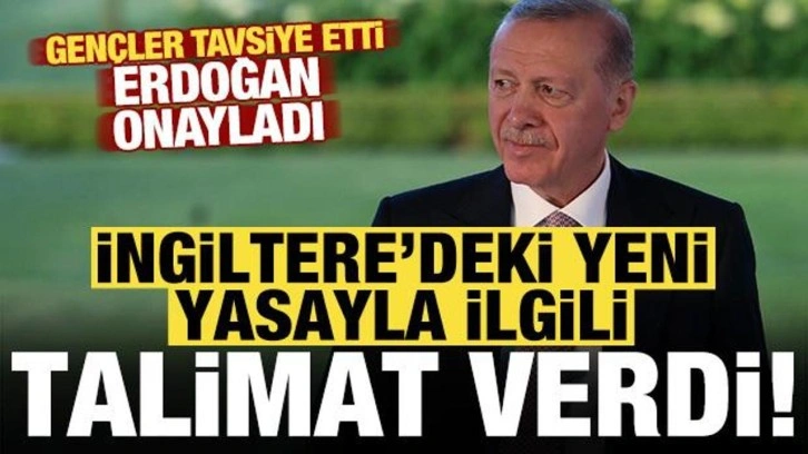 Gençler tavsiye etti, Erdoğan, İngiltere'deki yasayla ilgili 'çalışalım' talimatı ver