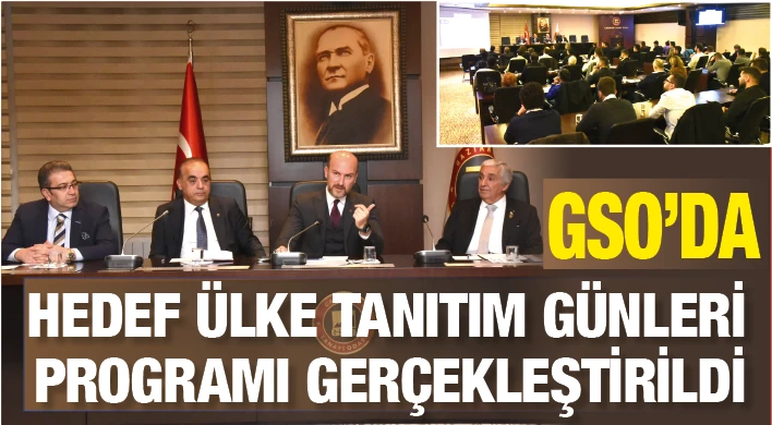 GSO’DA HEDEF ÜLKE TANITIM GÜNLERİ PROGRAMI GERÇEKLEŞTİRİLDİ