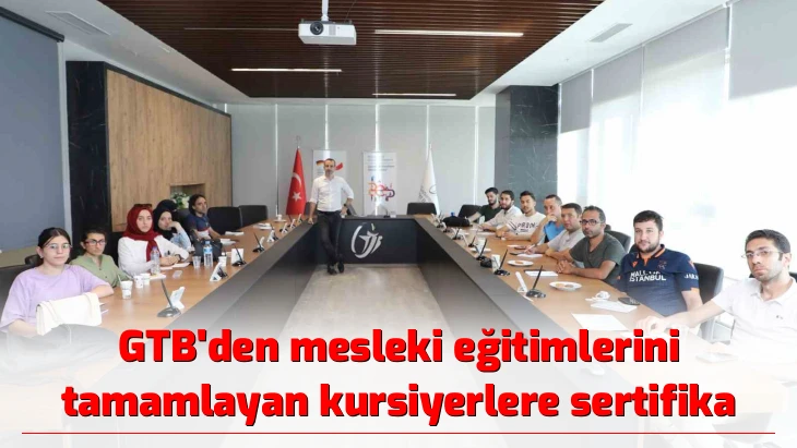 GTB’den mesleki eğitimlerini tamamlayan kursiyerlere sertifika