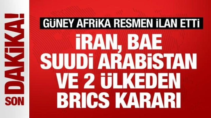 Güney Afrika resmen ilan etti! İran, Suudi Arabistan, BAE ve Mısır'dan BRICS kararı