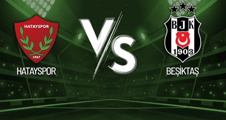 Hatayspor-Beşiktaş Maçı Canlı Anlatım