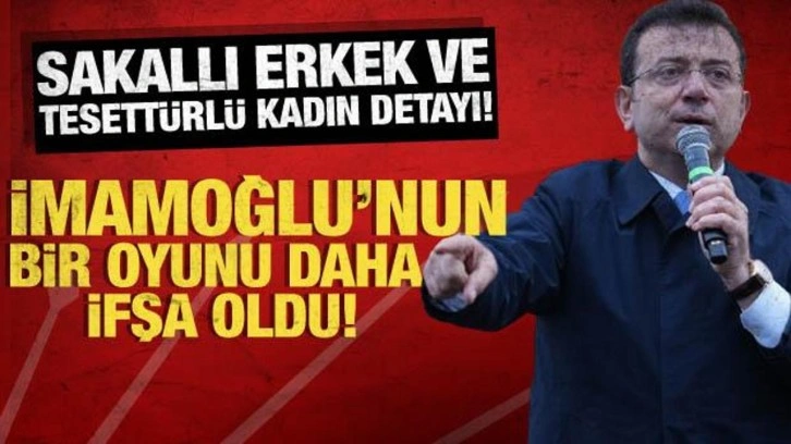 İmamoğlu'nun bir oyunu daha ifşa oldu! Sakallı ve tesettürlü eleman ilanı